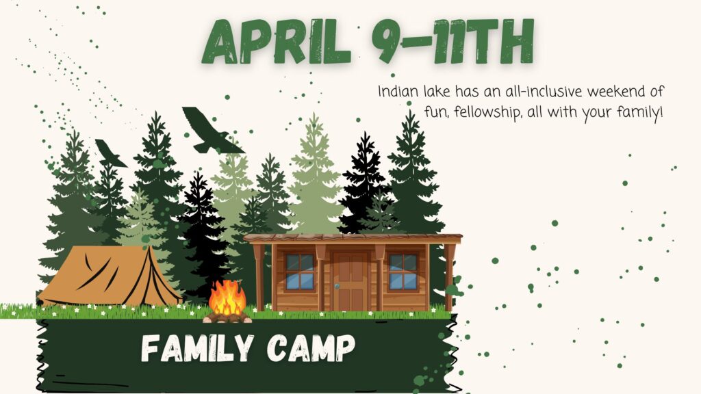 Illustration of a campsite with a tent, campfire, and cabin among trees. Text reads: April 9-11th, Family Camp, and highlights an all-inclusive weekend for families at Indian Lake.